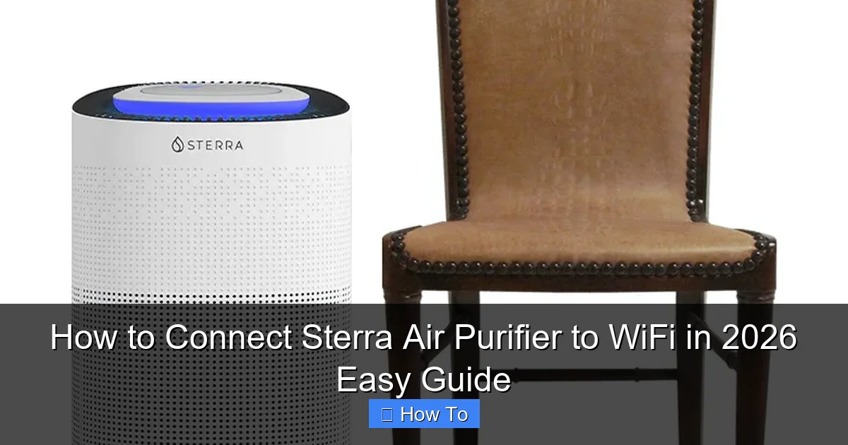How to Connect Sterra Air Purifier to WiFi in 2026 Easy Guide