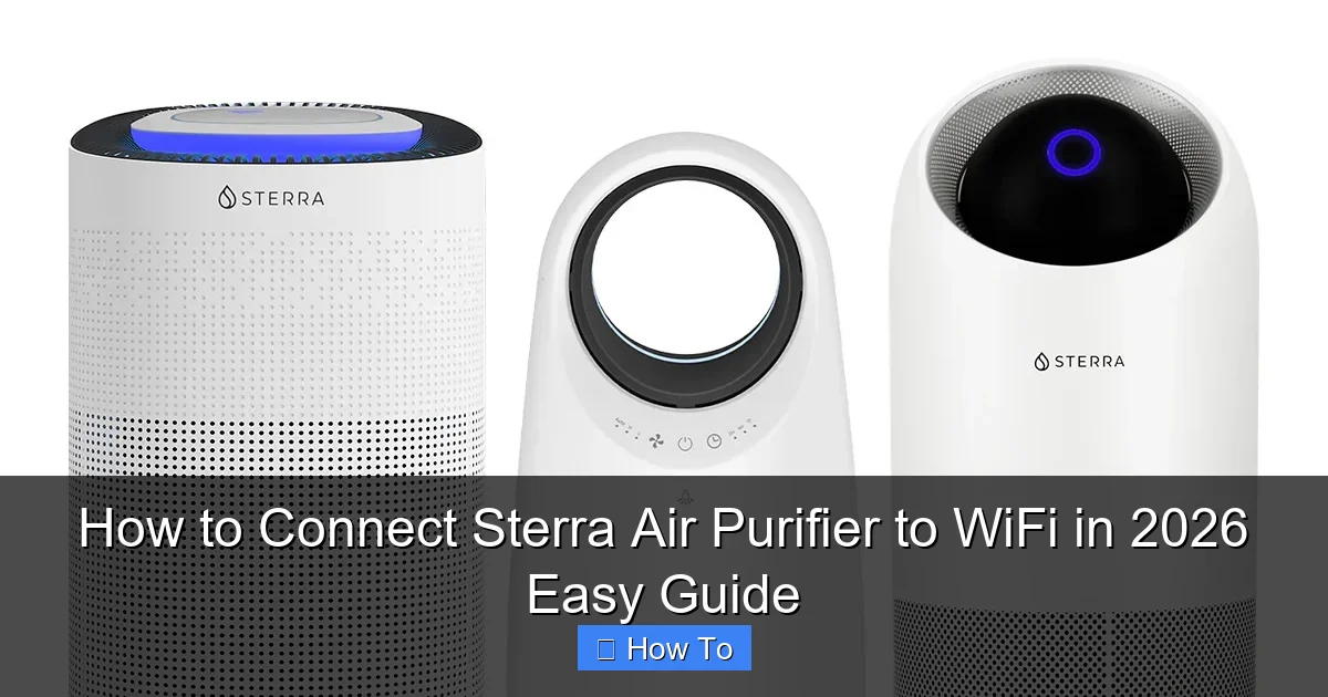 How to Connect Sterra Air Purifier to WiFi in 2026 Easy Guide