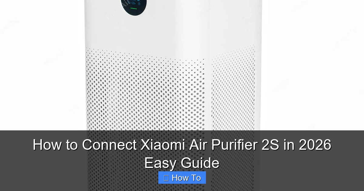 How to Connect Xiaomi Air Purifier 2S in 2026 Easy Guide