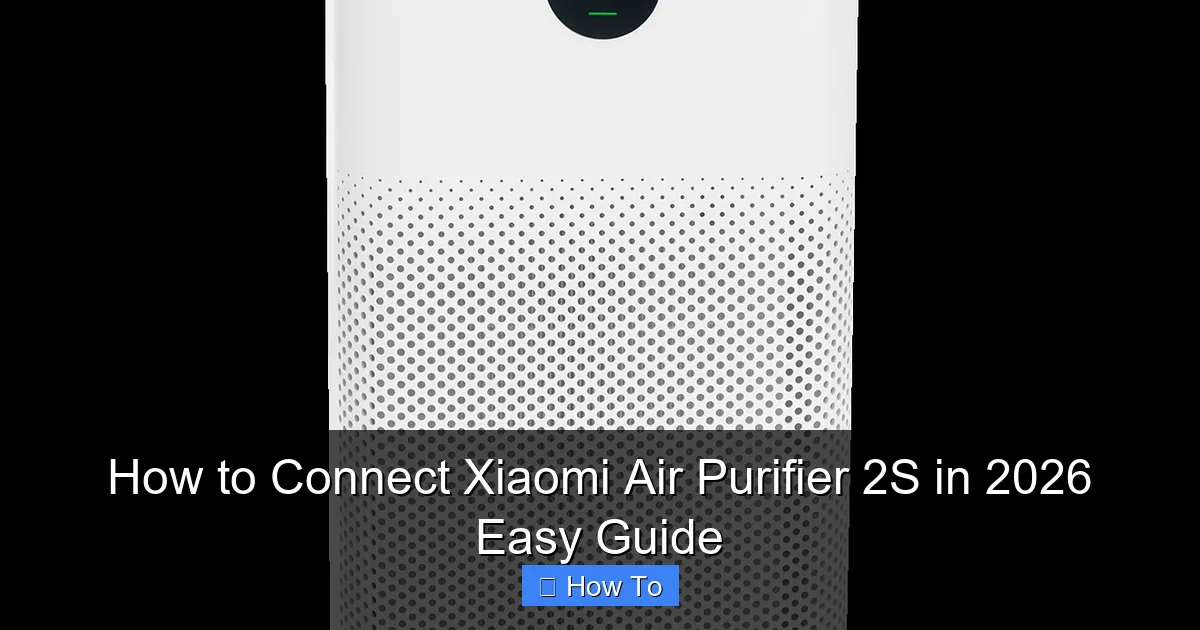 How to Connect Xiaomi Air Purifier 2S in 2026 Easy Guide