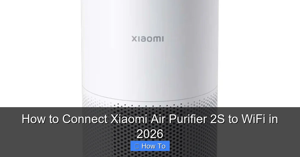 How to Connect Xiaomi Air Purifier 2S to WiFi in 2026