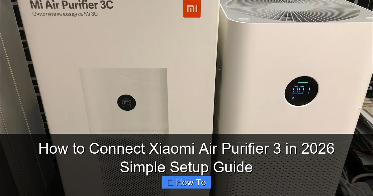 How to Connect Xiaomi Air Purifier 3 in 2026 Simple Setup Guide