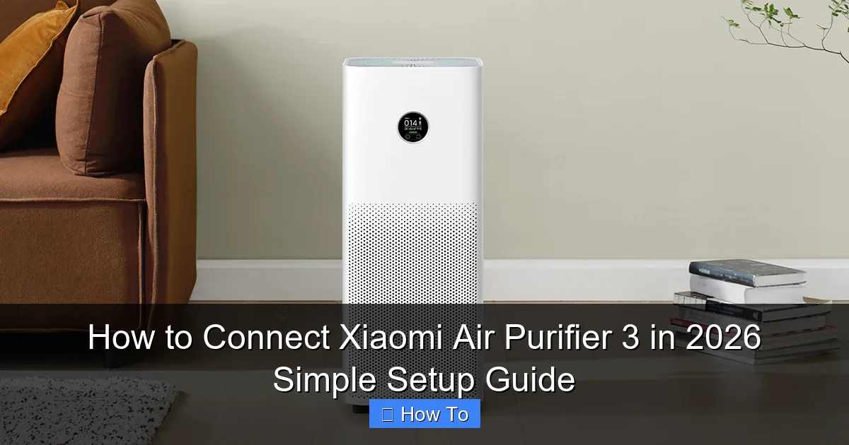How to Connect Xiaomi Air Purifier 3 in 2026 Simple Setup Guide