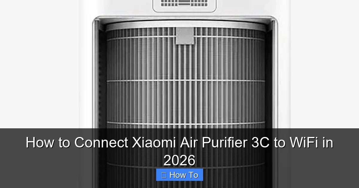 How to Connect Xiaomi Air Purifier 3C to WiFi in 2026
