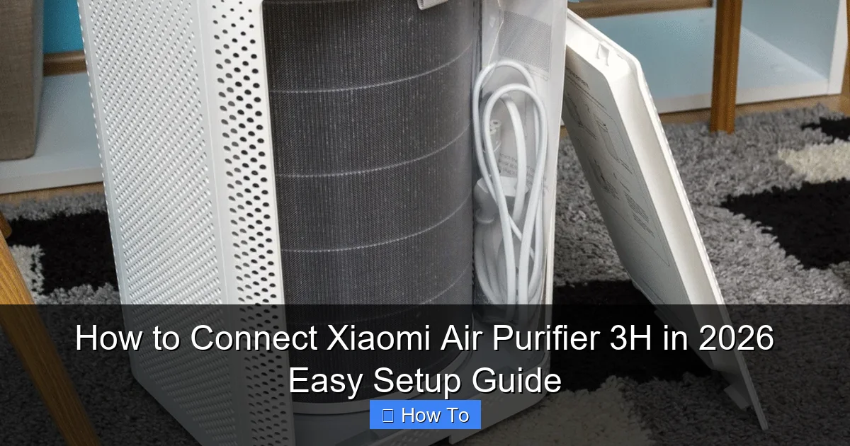How to Connect Xiaomi Air Purifier 3H in 2026 Easy Setup Guide