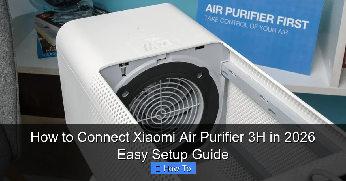 How to Connect Xiaomi Air Purifier 3H in 2026 Easy Setup Guide
