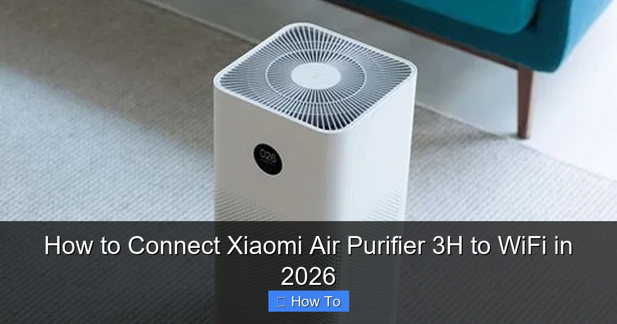 How to Connect Xiaomi Air Purifier 3H to WiFi in 2026