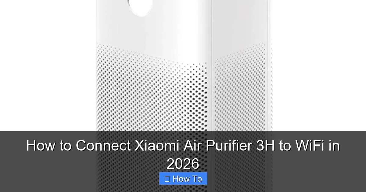 How to Connect Xiaomi Air Purifier 3H to WiFi in 2026