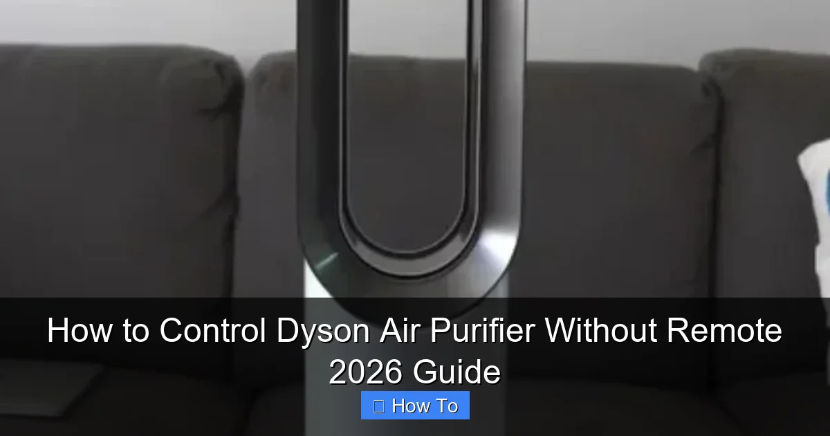 How to Control Dyson Air Purifier Without Remote 2026 Guide