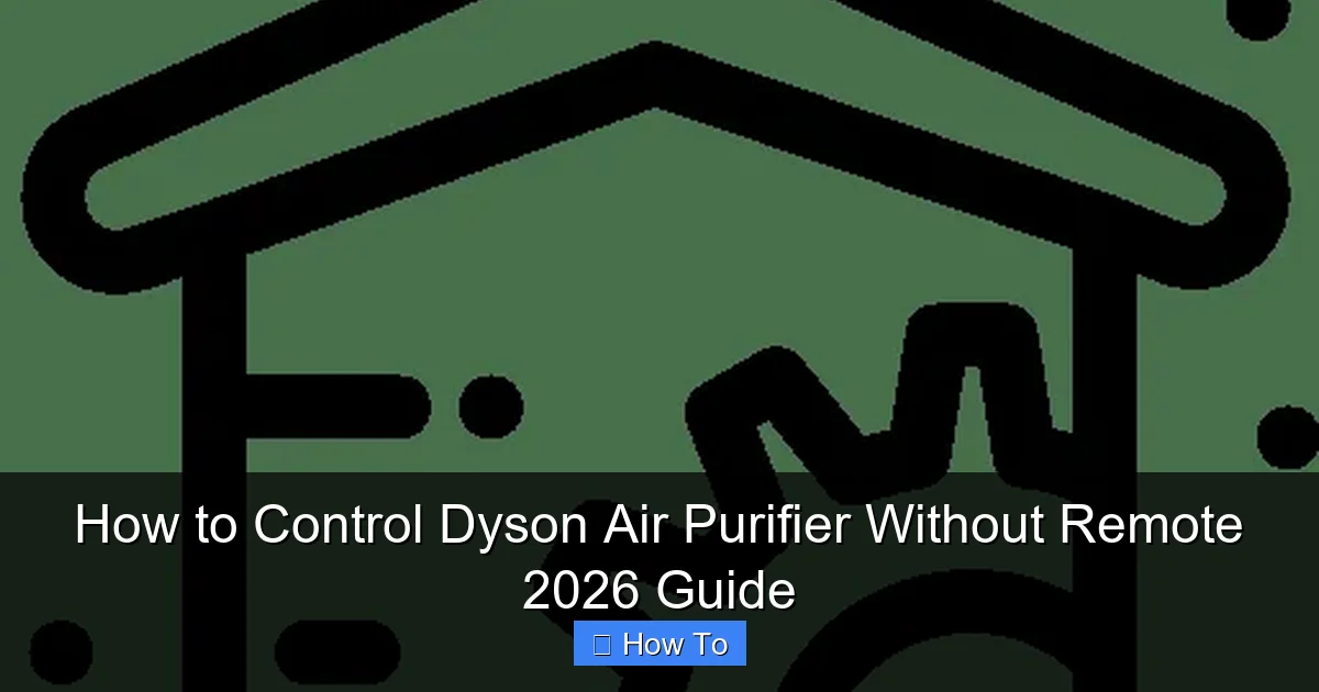 How to Control Dyson Air Purifier Without Remote 2026 Guide