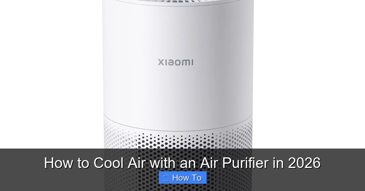 How to Cool Air with an Air Purifier in 2026