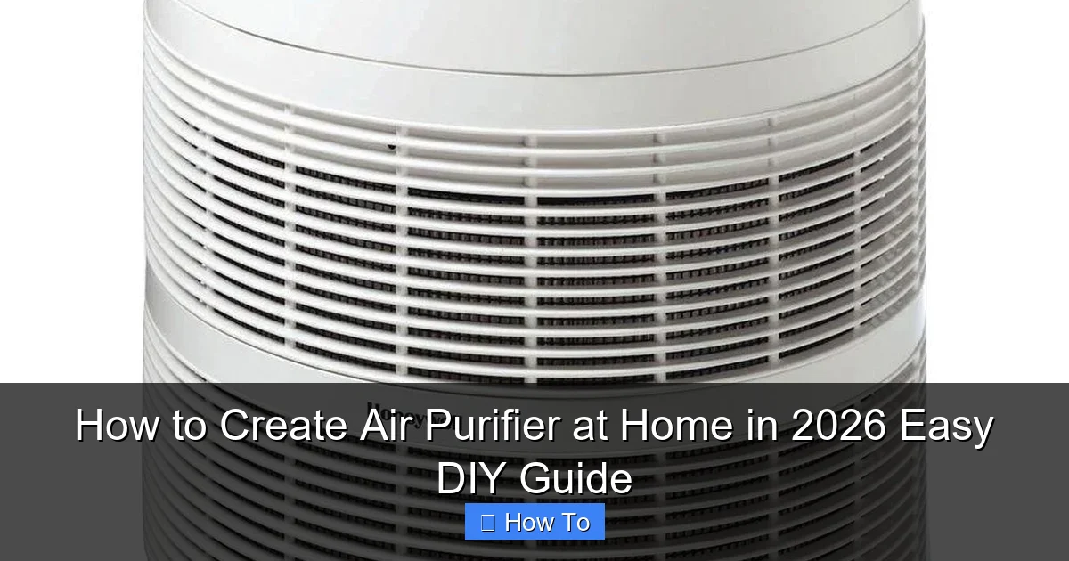 How to Create Air Purifier at Home in 2026 Easy DIY Guide