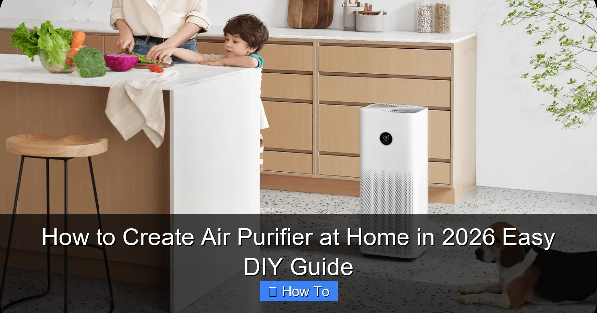 How to Create Air Purifier at Home in 2026 Easy DIY Guide