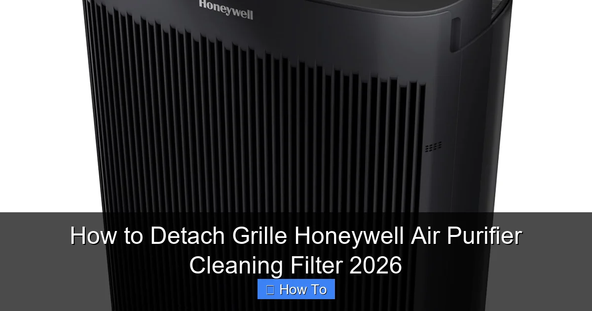 How to Detach Grille Honeywell Air Purifier Cleaning Filter 2026
