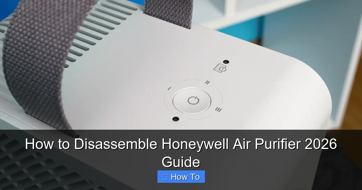 How to Disassemble Honeywell Air Purifier 2026 Guide
