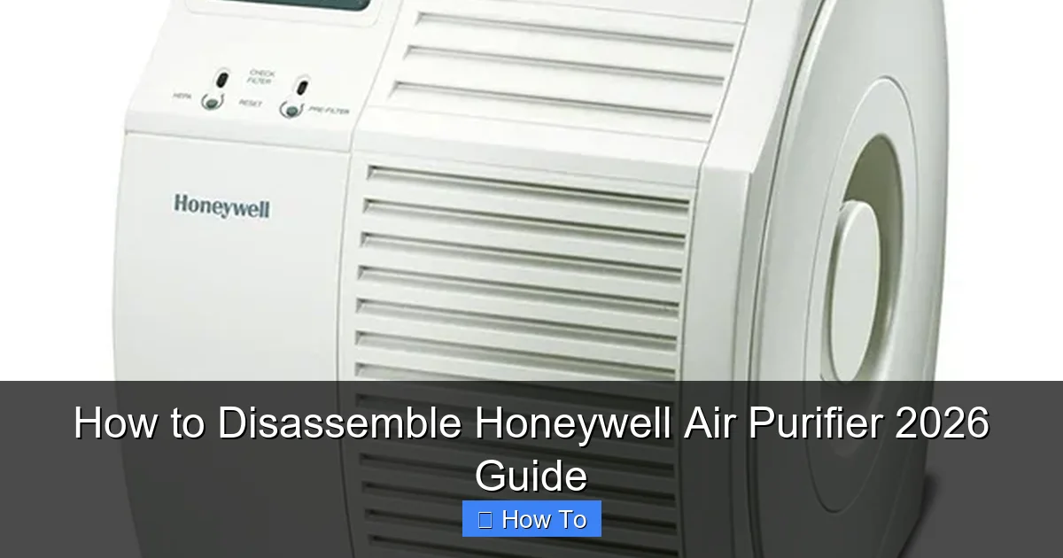 How to Disassemble Honeywell Air Purifier 2026 Guide
