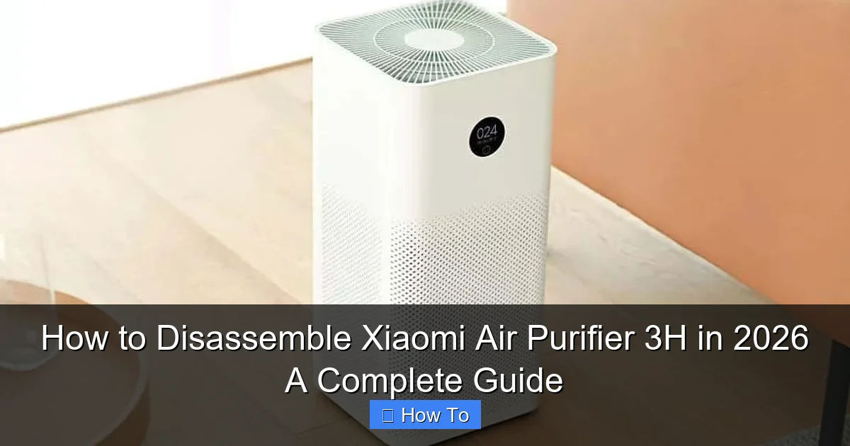 How to Disassemble Xiaomi Air Purifier 3H in 2026 A Complete Guide
