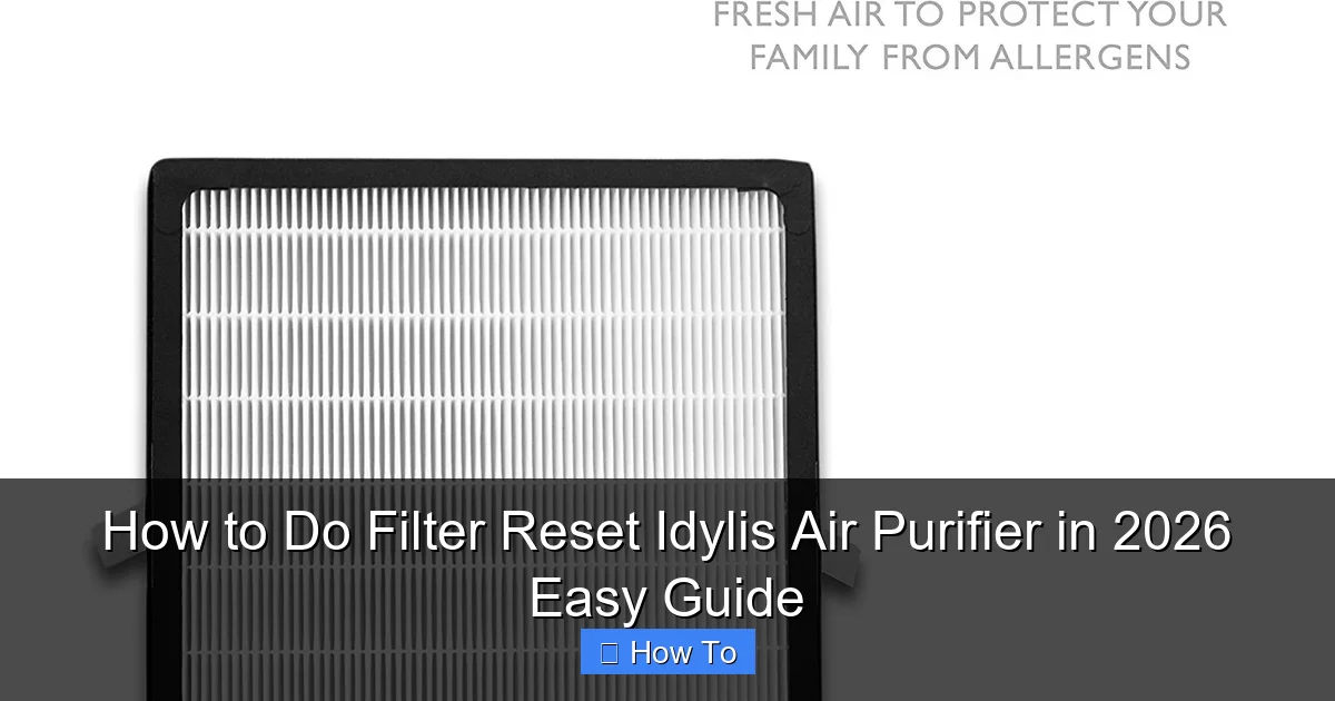How to Do Filter Reset Idylis Air Purifier in 2026 Easy Guide