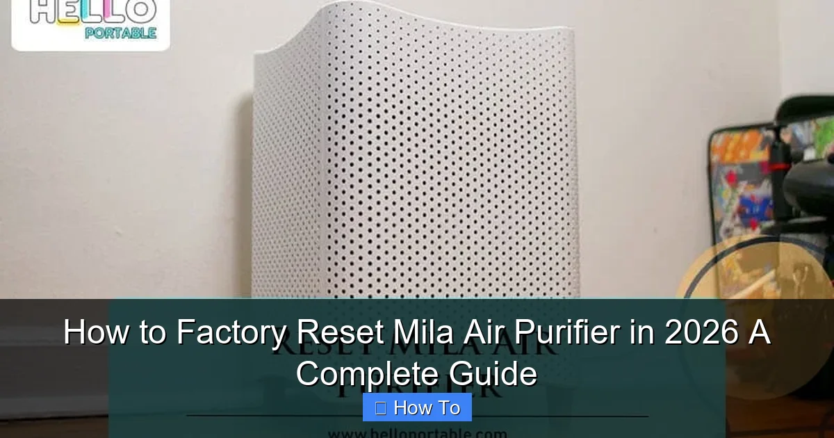 How to Factory Reset Mila Air Purifier in 2026 A Complete Guide