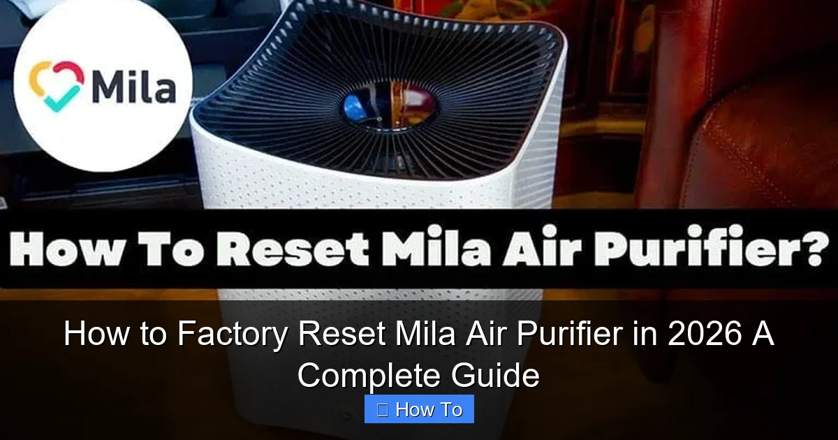 How to Factory Reset Mila Air Purifier in 2026 A Complete Guide
