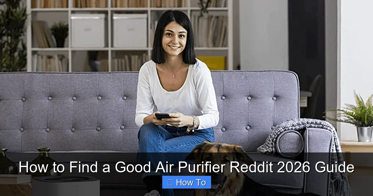 How to Find a Good Air Purifier Reddit 2026 Guide