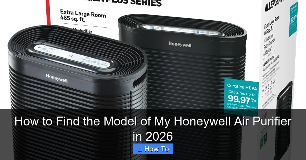 How to Find the Model of My Honeywell Air Purifier in 2026