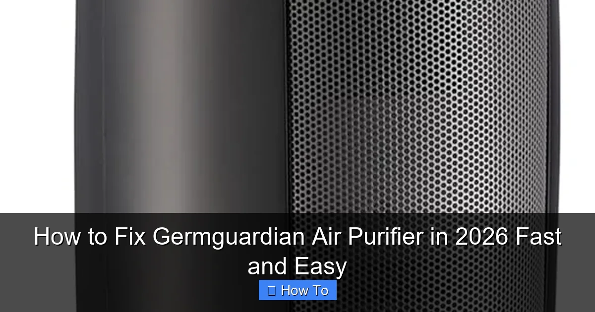 How to Fix Germguardian Air Purifier in 2026 Fast and Easy