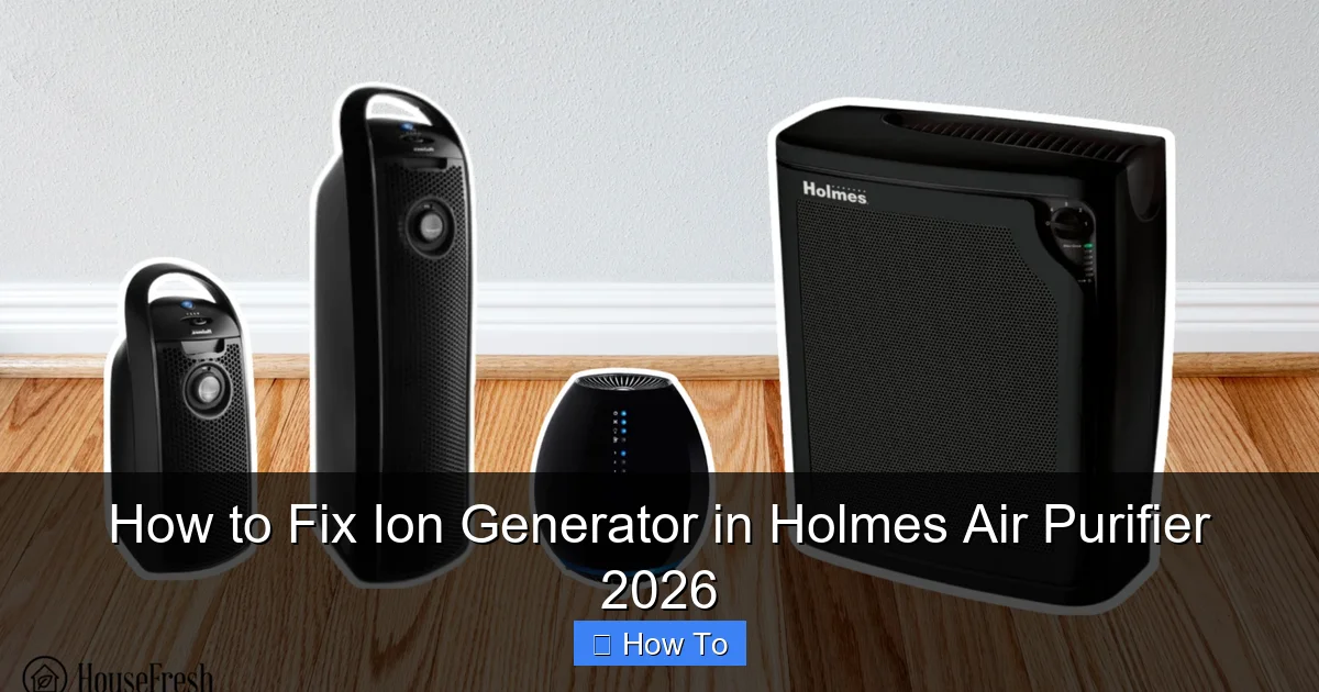 How to Fix Ion Generator in Holmes Air Purifier 2026