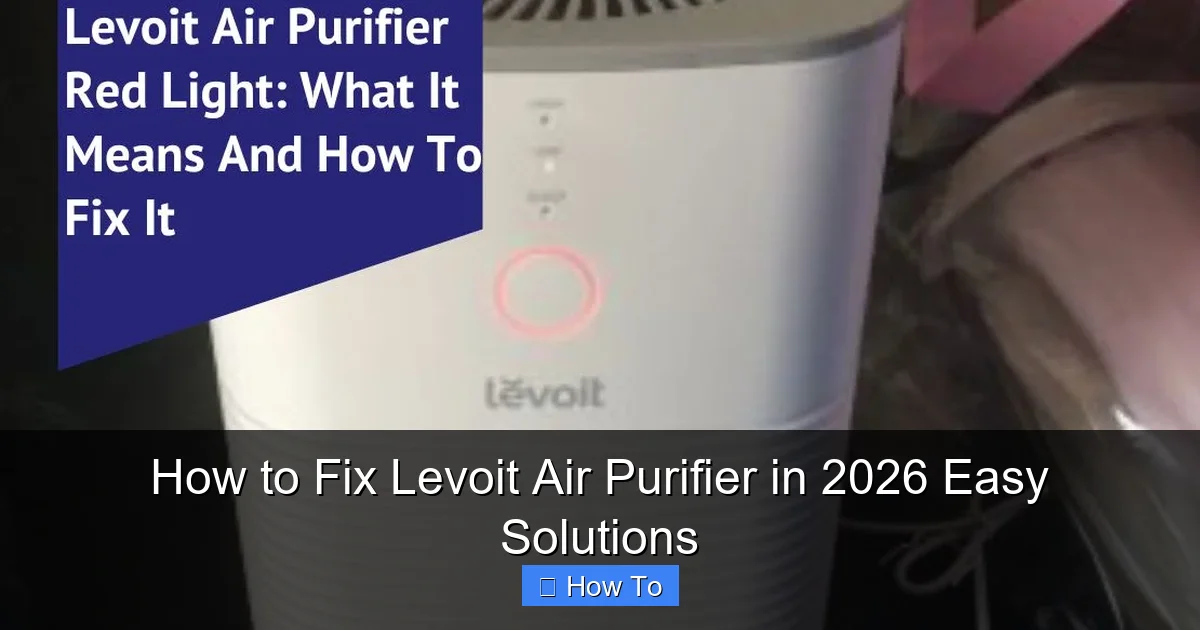 How to Fix Levoit Air Purifier in 2026 Easy Solutions