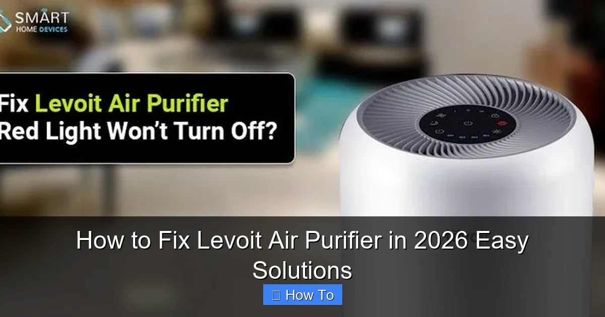 How to Fix Levoit Air Purifier in 2026 Easy Solutions