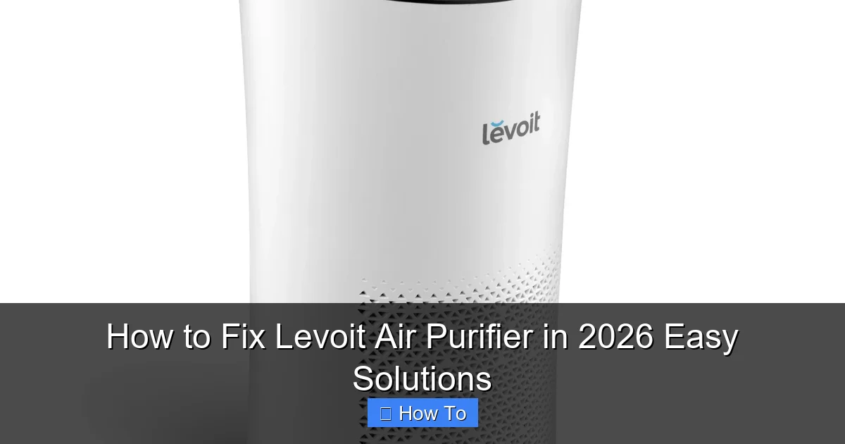 How to Fix Levoit Air Purifier in 2026 Easy Solutions