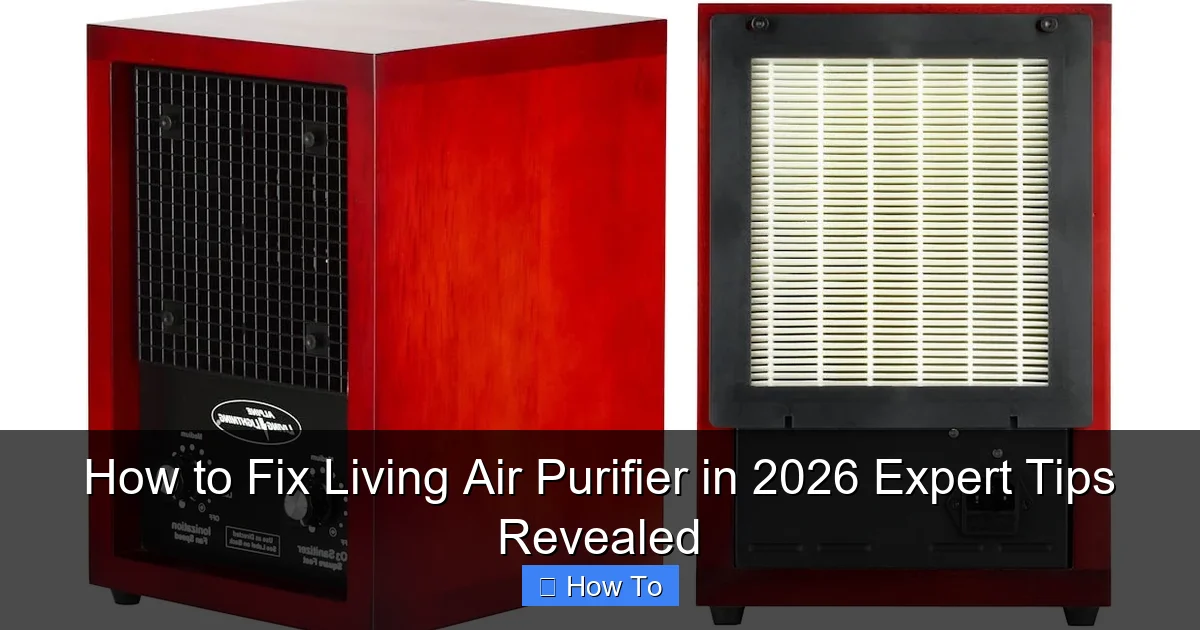 How to Fix Living Air Purifier in 2026 Expert Tips Revealed