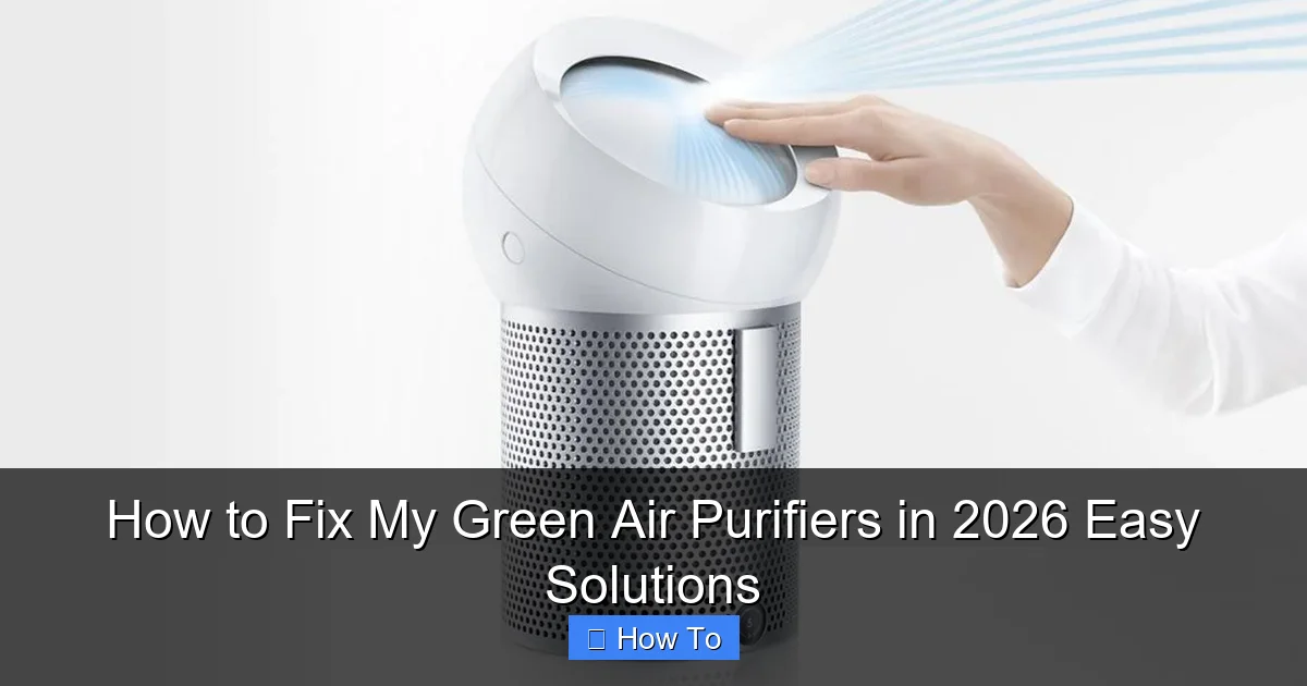 How to Fix My Green Air Purifiers in 2026 Easy Solutions