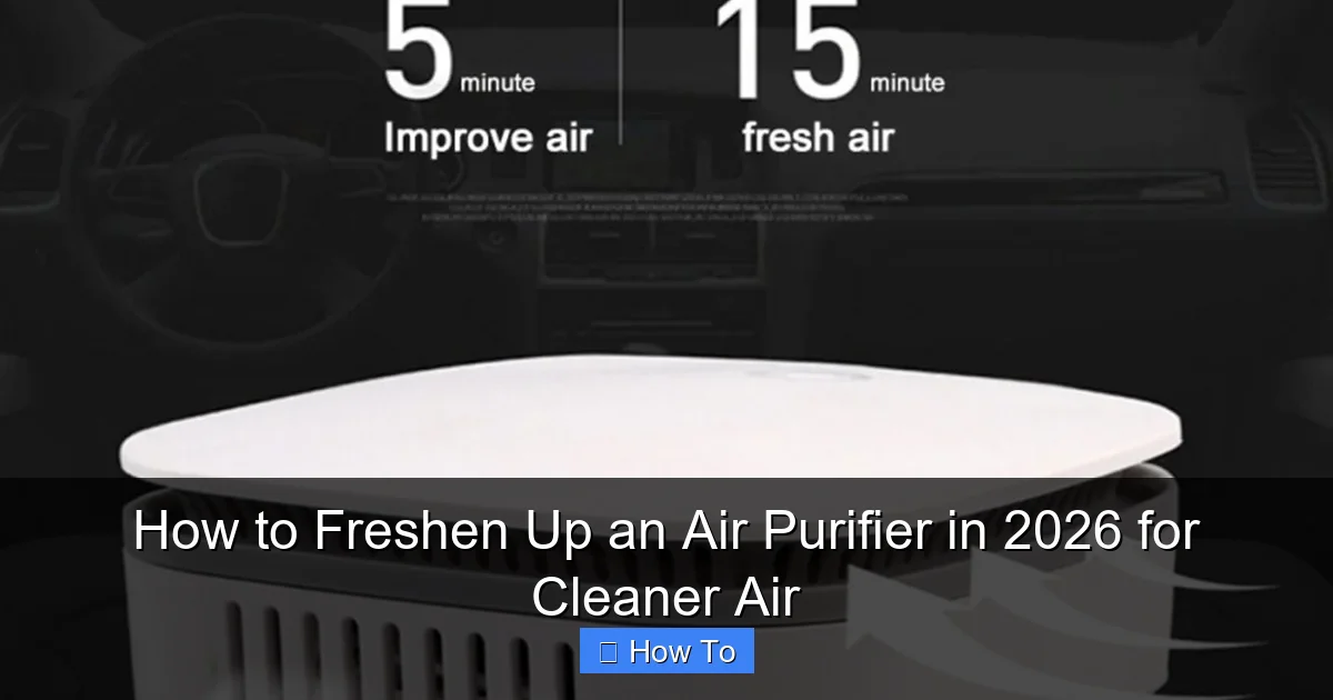 How to Freshen Up an Air Purifier in 2026 for Cleaner Air