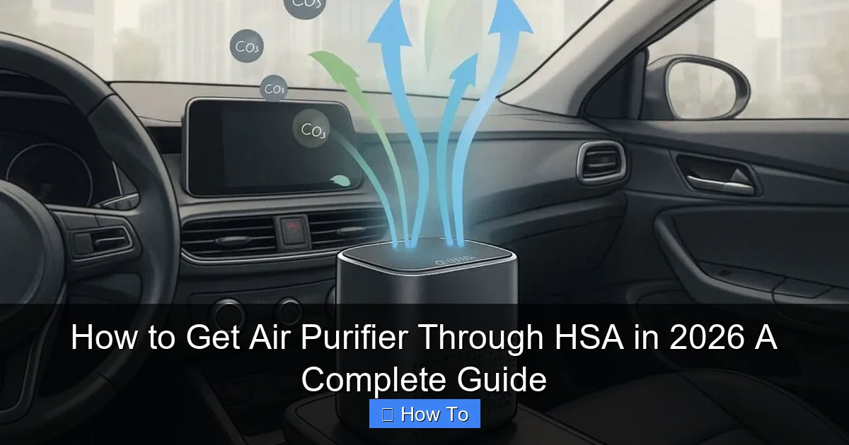 How to Get Air Purifier Through HSA in 2026 A Complete Guide