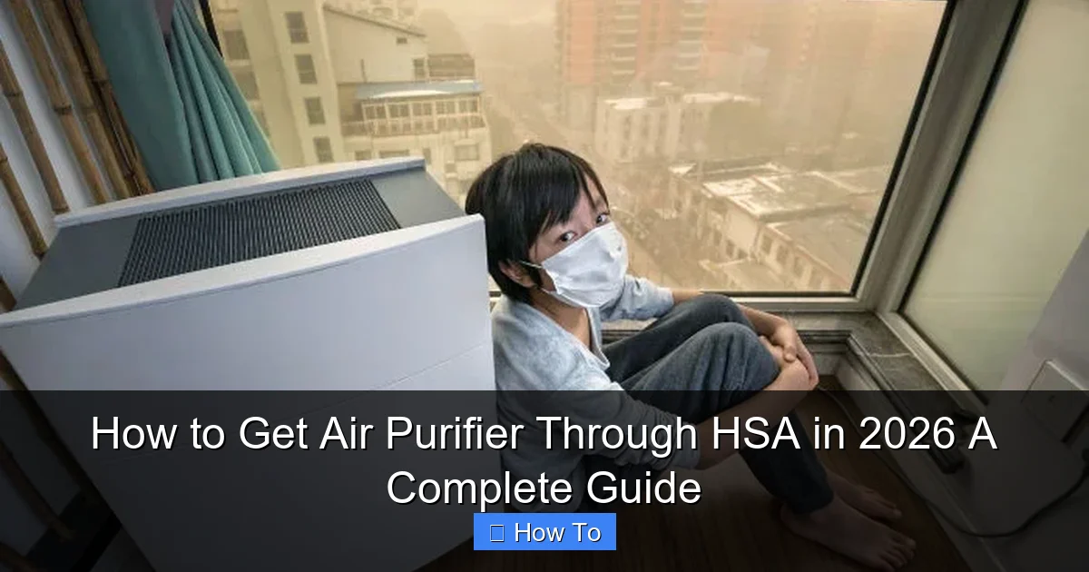 How to Get Air Purifier Through HSA in 2026 A Complete Guide