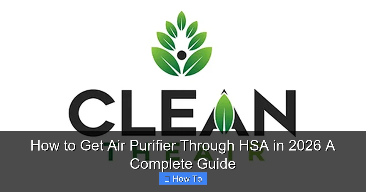 How to Get Air Purifier Through HSA in 2026 A Complete Guide