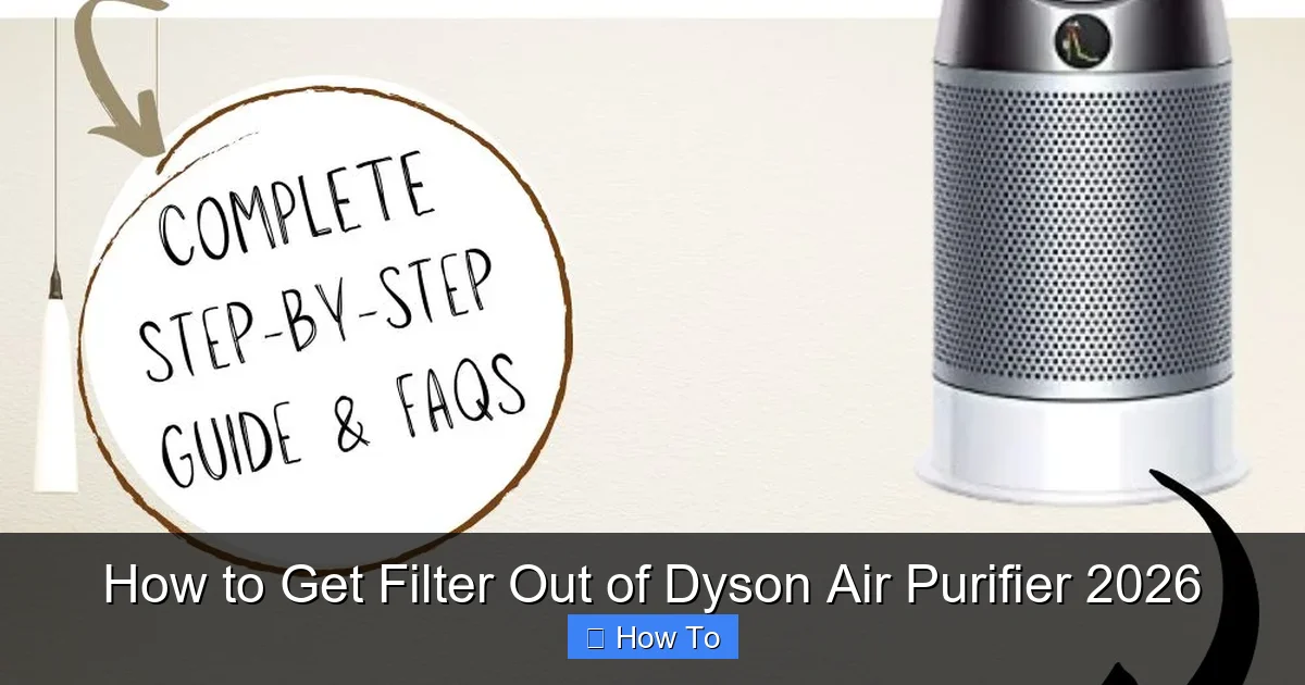 How to Get Filter Out of Dyson Air Purifier 2026