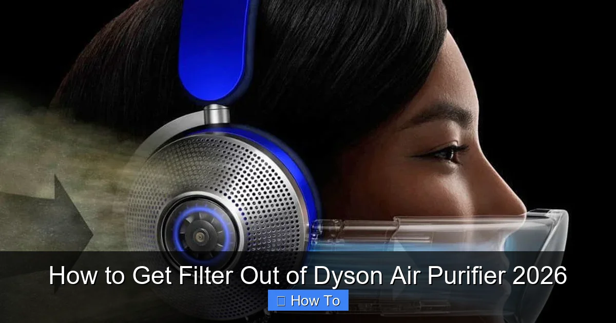 How to Get Filter Out of Dyson Air Purifier 2026
