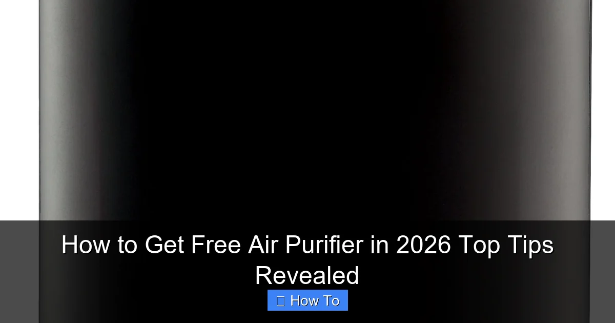 How to Get Free Air Purifier in 2026 Top Tips Revealed