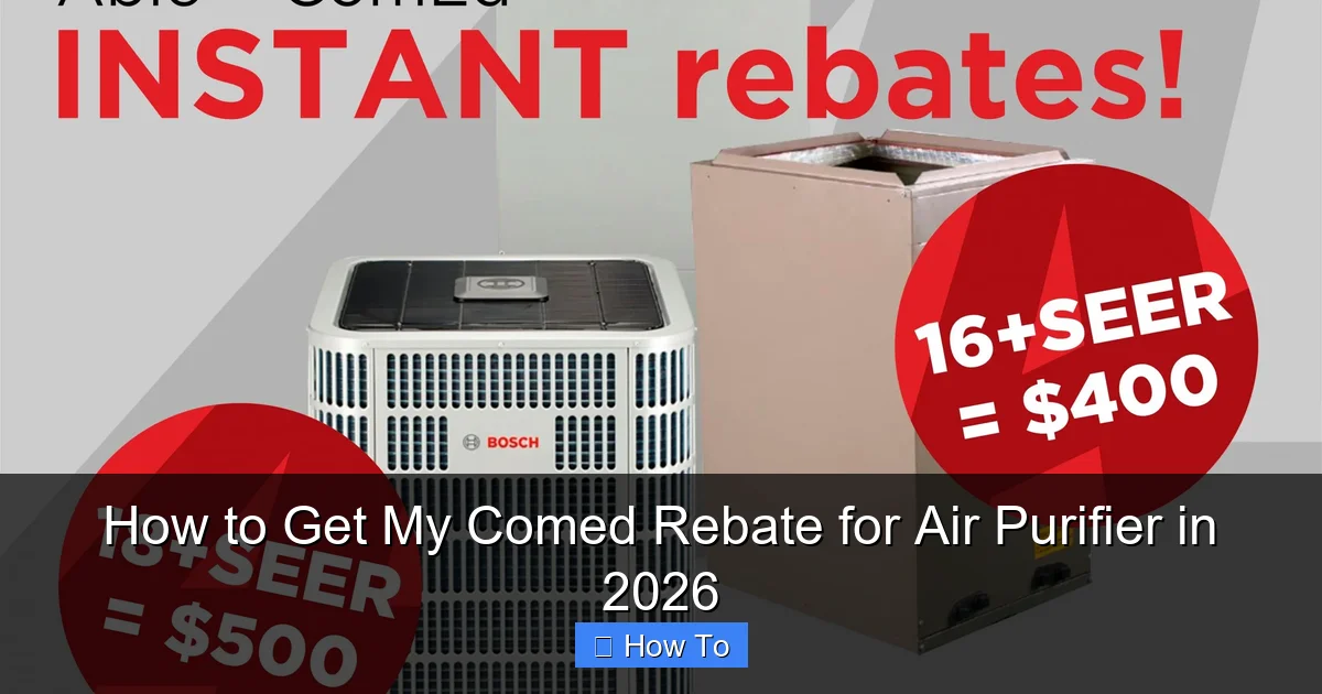 How to Get My Comed Rebate for Air Purifier in 2026