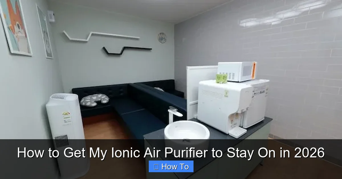 How to Get My Ionic Air Purifier to Stay On in 2026