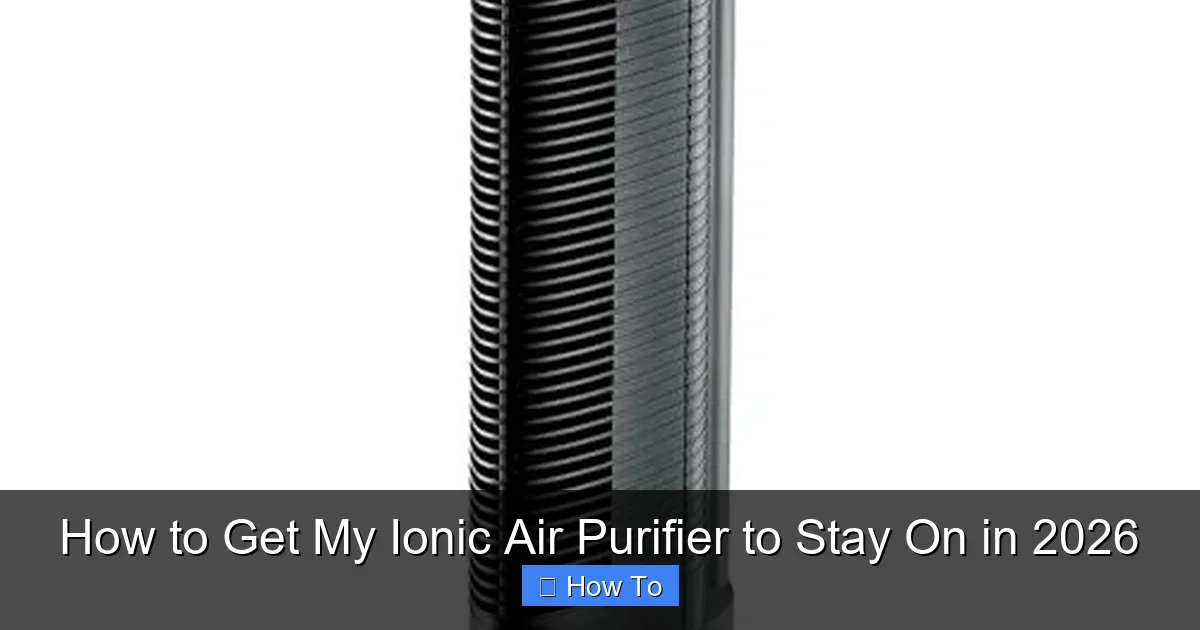 How to Get My Ionic Air Purifier to Stay On in 2026