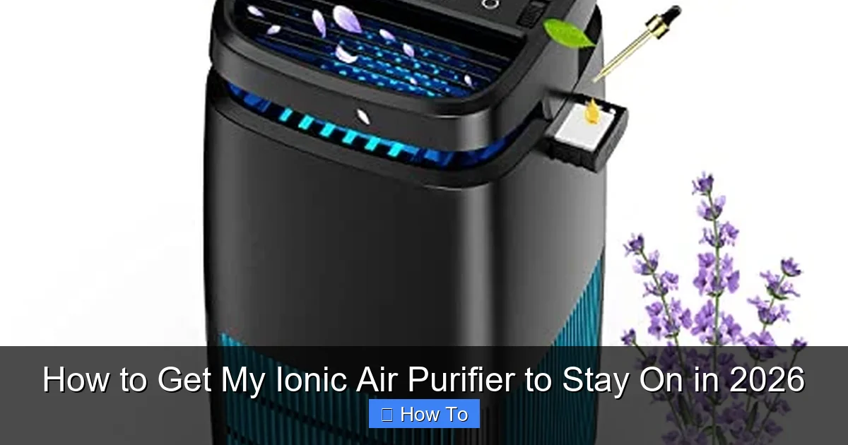 How to Get My Ionic Air Purifier to Stay On in 2026