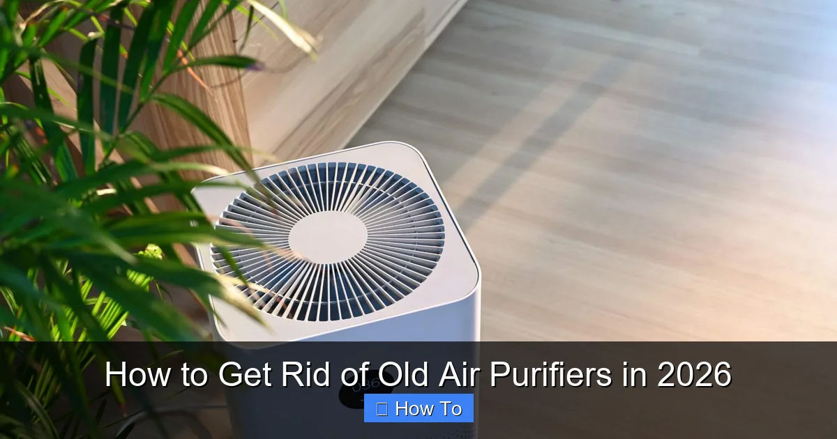 How to Get Rid of Old Air Purifiers in 2026