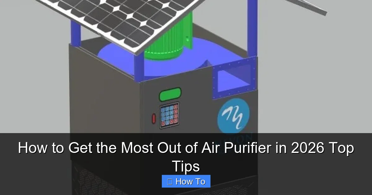 How to Get the Most Out of Air Purifier in 2026 Top Tips