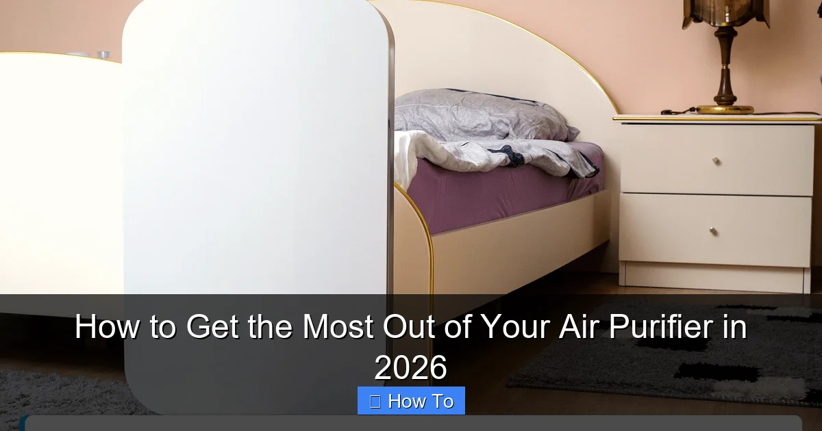 How to Get the Most Out of Your Air Purifier in 2026
