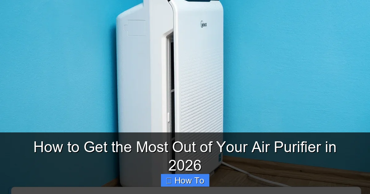 How to Get the Most Out of Your Air Purifier in 2026