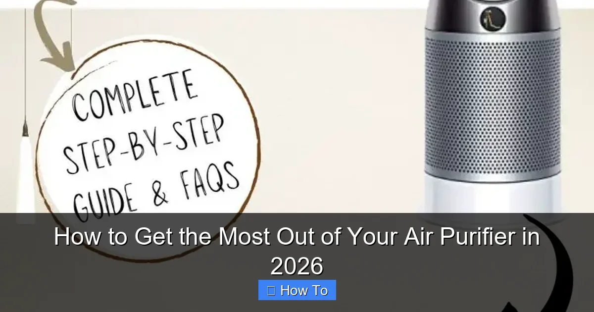 How to Get the Most Out of Your Air Purifier in 2026