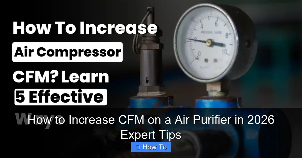 How to Increase CFM on a Air Purifier in 2026 Expert Tips